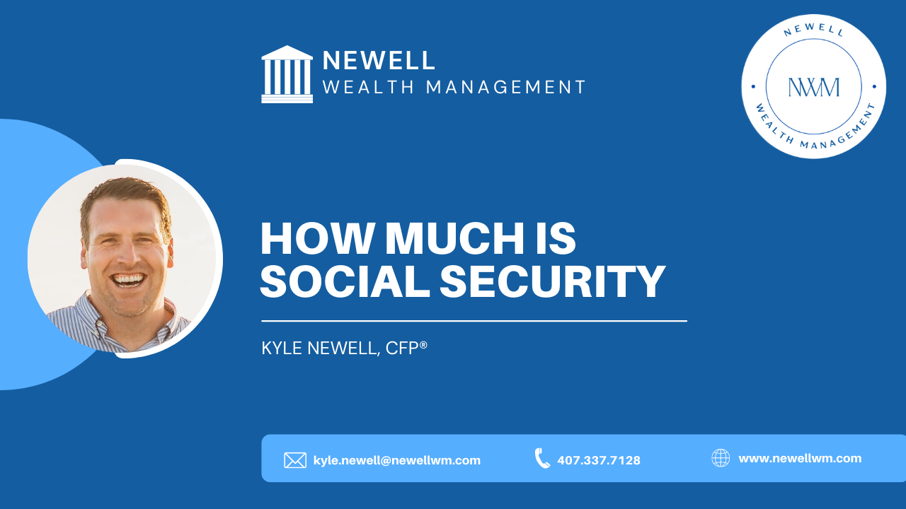 how-much-is-social-security-newell-wealth-management